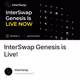 InterSwap Genesis is Live!
