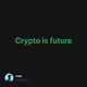Crypto is future