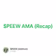$PEEW AMA (Recap)