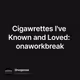 Cigawrettes I've Known and Loved: onaworkbreak