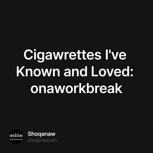 Cigawrettes I've Known and Loved: onaworkbreak
