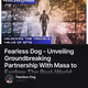 Fearless Dog - Unveiling Groundbreaking Partnership With Masa to Explore The Real-World NF