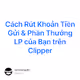 Cách Rút Khoản Tiền Gửi & Phần Thưởng LP của Bạn trên Clipper