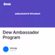 Dew Ambassador Program