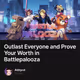 Outlast Everyone and Prove Your Worth in Battlepalooza