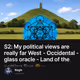 S2: My political views are really far West - Occidental - glass oracle - Land of the setti