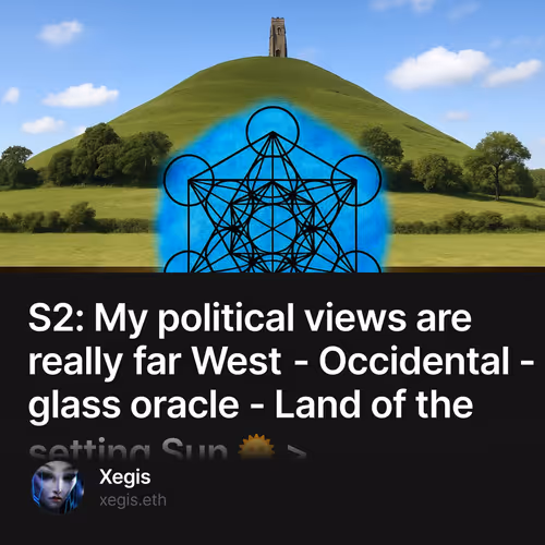 S2: My political views are really far West - Occidental - glass oracle - Land of the setti