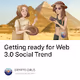 Getting ready for Web 3.0 Social Trend