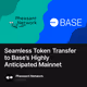 Seamless Token Transfer to Base’s Highly Anticipated Mainnet