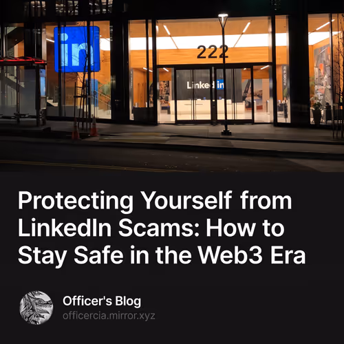 Protecting Yourself from LinkedIn Scams: How to Stay Safe in the Web3 Era