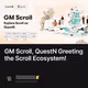 GM Scroll, QuestN Greeting the Scroll Ecosystem!
