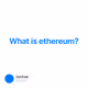 What is ethereum?