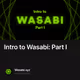 Intro to Wasabi: Part I