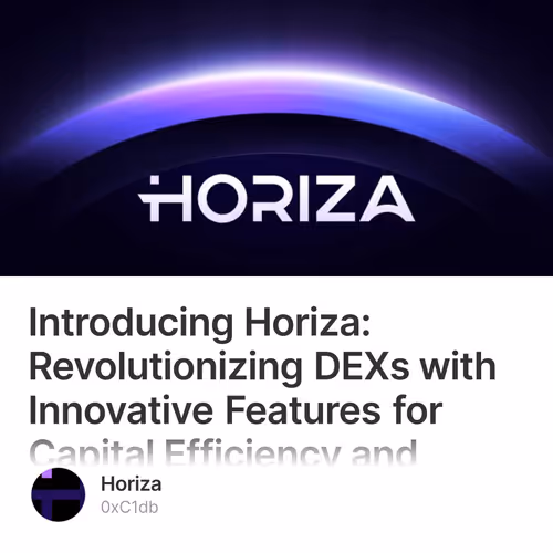 Introducing Horiza: Revolutionizing DEXs with Innovative Features for Capital Efficiency a