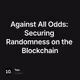 Against All Odds: Securing Randomness on the Blockchain