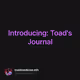 Introducing: Toad's Journal