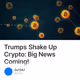 Trumps Shake Up Crypto: Big News Coming!