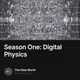 Season One: Digital Physics