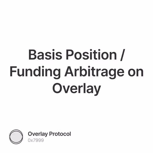 Basis Position / Funding Arbitrage on Overlay