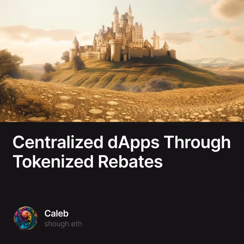 Centralized dApps Through Tokenized Rebates