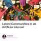 Latent Communities in an Artificial Internet
