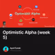 Optimistic Alpha (week 5)