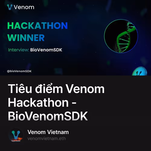 Tiêu điểm Venom Hackathon - BioVenomSDK