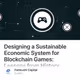 Designing a Sustainable Economic System for Blockchain Games: Lessons from History
