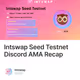 Intswap Seed Testnet Discord AMA Recap