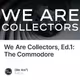We Are Collectors, Ed.1: The Commodore