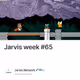 Jarvis week #65