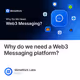 Why do we need a Web3 Messaging platform?
