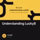 Understanding Lucky8
