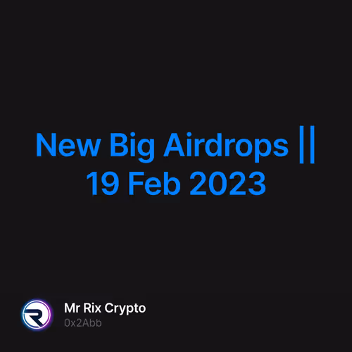 New Big Airdrops || 19 Feb 2023