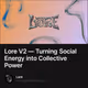 Lore V2 — Turning Social Energy into Collective Power