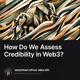How Do We Assess Credibility in Web3?