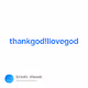 thankgodIlovegod