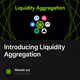 Introducing Liquidity Aggregation