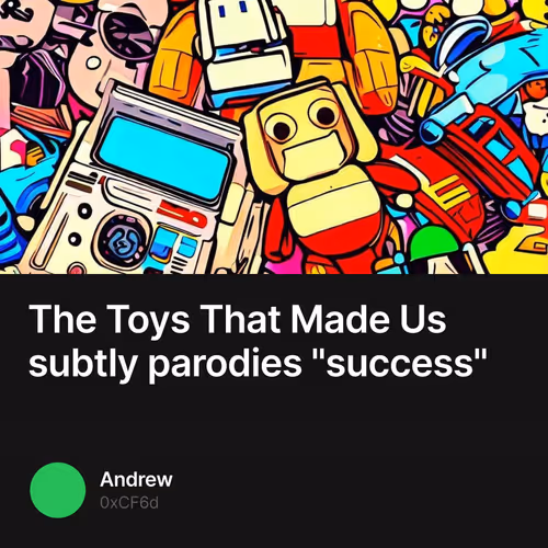 The Toys That Made Us subtly parodies "success"