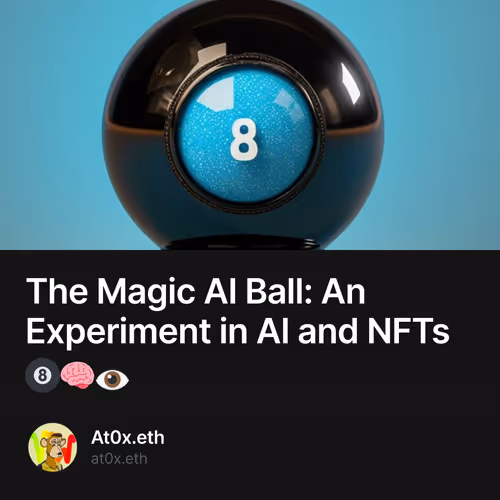 The Magic AI Ball: An Experiment in AI and NFTs 🎱🧠👁️