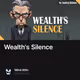 Wealth's Silence