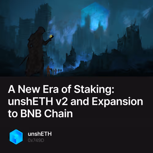 A New Era of Staking: unshETH v2 and Expansion to BNB Chain