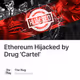 Ethereum Hijacked by Drug 'Cartel’