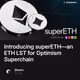 Introducing superETH—an ETH LST for Optimism Superchain