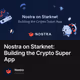 Nostra on Starknet: Building the Crypto Super App