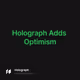 Holograph Adds Optimism