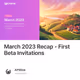 March 2023 Recap - First Beta Invitations