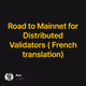 Road to Mainnet for Distributed Validators ( French translation)