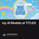 my AI Models at TITLES