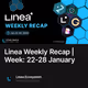 Linea Weekly Recap | Week: 22-28 January